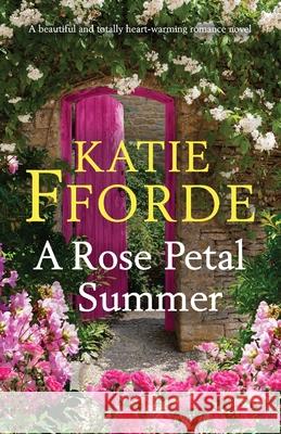 A Rose Petal Summer: A beautiful and totally heart-warming romance novel Katie Fforde 9781803143484 Bookouture - książka