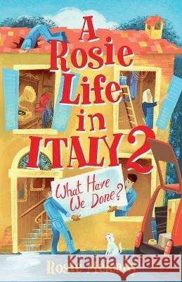 A Rosie Life In Italy 2: What Have We Done? Rosie Meleady 9781915519092 Rosemarie Meleady - książka