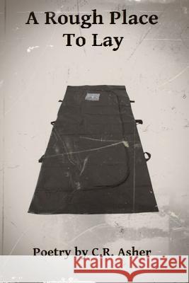 A Rough Place To Lay Asher, C. R. 9781304992871 Lulu.com - książka