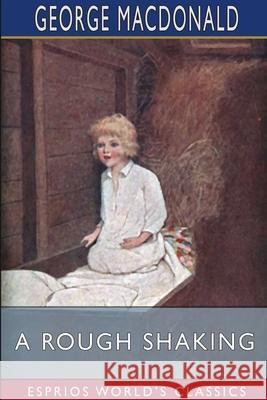 A Rough Shaking (Esprios Classics) George MacDonald 9781006223105 Blurb - książka