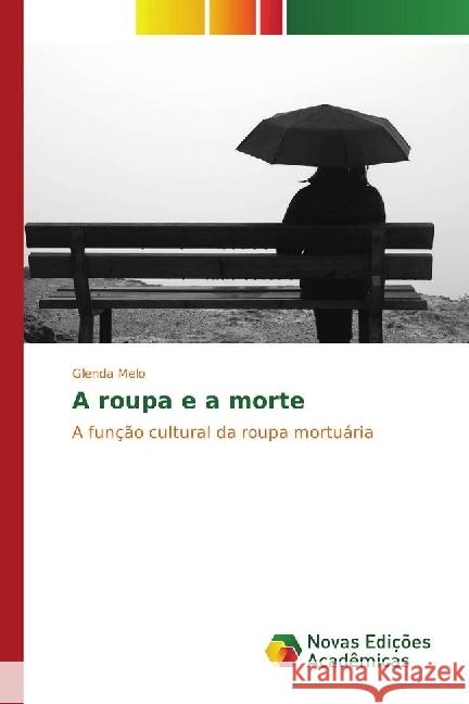 A roupa e a morte : A função cultural da roupa mortuária Melo, Glenda 9783330760684 Novas Edicioes Academicas - książka