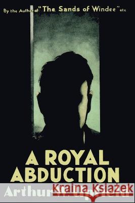A Royal Abduction Arthur W. Upfield 9781922698612 ETT Imprint - książka