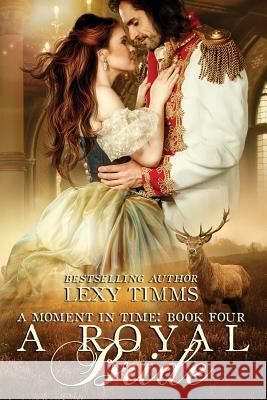 A Royal Bride: Historical Highland Time Travel Romance Lexy Timms 9781540816054 Createspace Independent Publishing Platform - książka