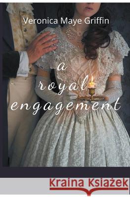A Royal Engagement Veronica Maye Griffin   9798215506851 Veronica Maye Griffin - książka