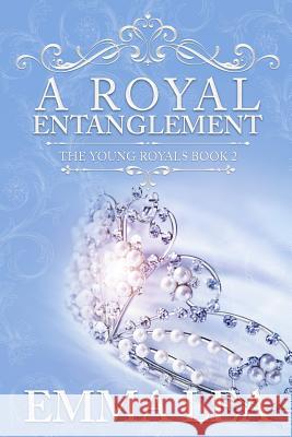 A Royal Entanglement: The Young Royals Book 2 Emma Lea 9780648301653 Emma Lea - książka