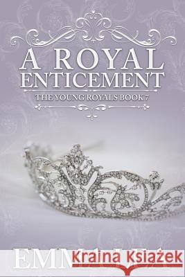 A Royal Enticement: A Sweet Royal Romance Emma Lea 9780648493624 Emma Lea - książka