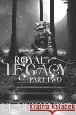 A Royal Legacy Part Two Elaine White 9781657280700 Independently Published - książka