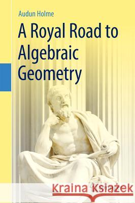 A Royal Road to Algebraic Geometry  Holme 9783642192241  - książka