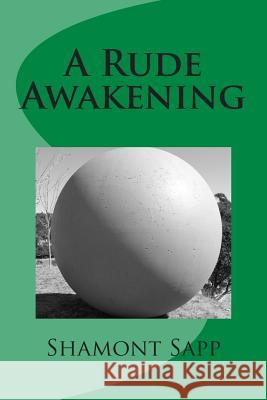 A Rude Awakening Shamont Sapp 9781512283532 Createspace - książka