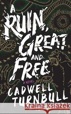 A Ruin, Great and Free Cadwell Turnbull 9781094175904 Blackstone Publishing - książka