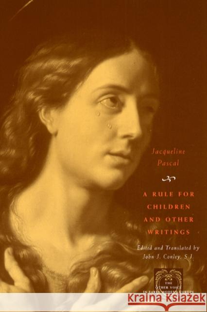 A Rule for Children and Other Writings Jacqueline Pascal John J., S.J. Conley 9780226648330 University of Chicago Press - książka