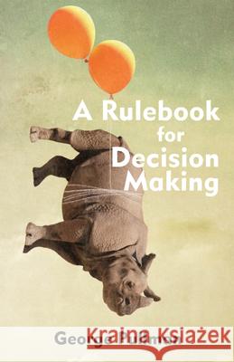 A Rulebook for Decision Making George Pullman 9781624663628 Hackett Publishing Company - książka