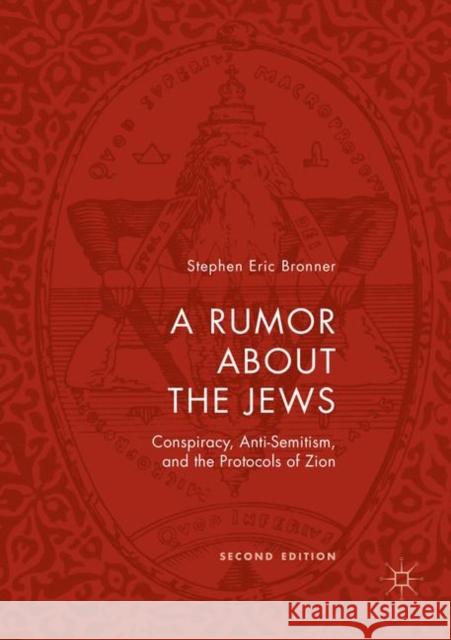 A Rumor about the Jews: Conspiracy, Anti-Semitism, and the Protocols of Zion Bronner, Stephen Eric 9783030070274 Palgrave MacMillan - książka