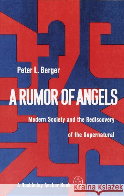A Rumor of Angels: Modern Society and the Rediscovery of the Supernatural Peter L Berger 9780385066303 Anchor Books - książka