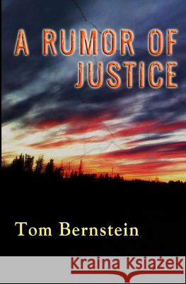 A Rumor of Justice Tom Bernstein 9781495423338 Createspace - książka