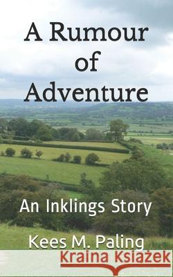 A Rumour of Adventure: An Inklings Story Kees M. Paling 9781791672386 Independently Published - książka