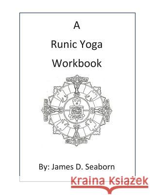 A Runic Yoga Workbook James D. Seaborn 9781511919548 Createspace Independent Publishing Platform - książka