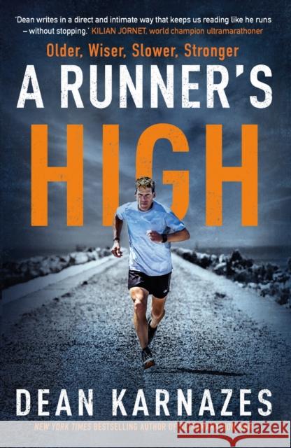 A Runner's High: Older, Wiser, Slower, Stronger Dean Karnazes 9781838953829 Atlantic Books - książka