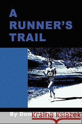A Runner's Trail Dominic Petrucci 9781441585394 Xlibris Corporation - książka