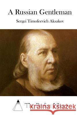 A Russian Gentleman Sergei Timofeevich Aksakov The Perfect Library 9781508772934 Createspace - książka