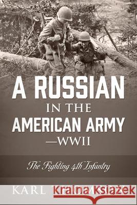 A Russian in the American Army - WWII: The Fighting 4th Infantry Karl Thomson 9781977224439 Outskirts Press - książka