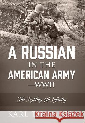 A Russian in the American Army - WWII: The Fighting 4th Infantry Karl Thomson 9781977225030 Outskirts Press - książka
