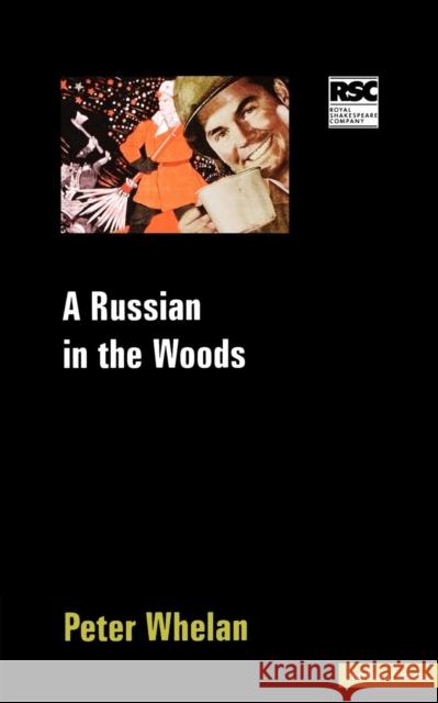 A Russian in the Woods Peter Whelan 9780413766106 Methuen Publishing - książka