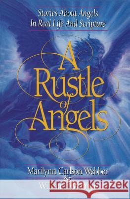 A Rustle of Angels: Stories about angels in real life and scripture William D. Webber Marilynn Carlson Webber 9781453791370 Createspace Independent Publishing Platform - książka