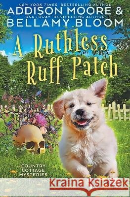 A Ruthless Ruff Patch Bellamy Bloom Addison Moore  9798373794541 Independently Published - książka