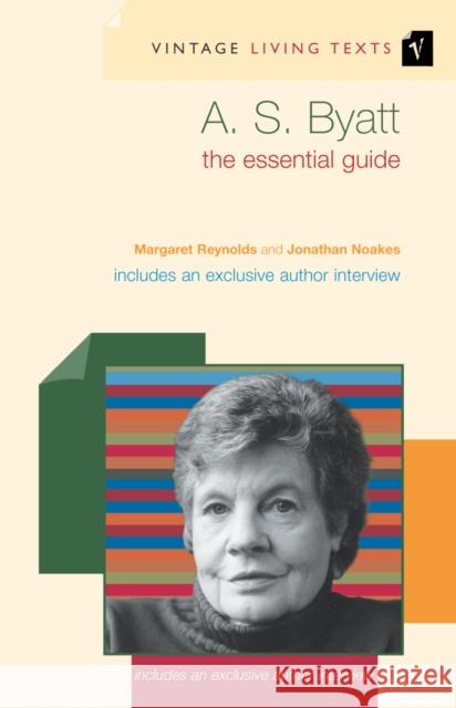 A. S. Byatt : The Essential Guide Margaret Reynolds Jonathan Noakes 9780099452218 Vintage UK - książka