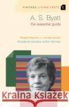 A. S. Byatt : The Essential Guide Margaret Reynolds Jonathan Noakes 9780099452218 Vintage UK