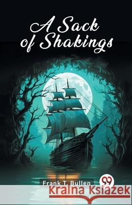 A Sack of Shakings Frank T. Bullen 9789363052055 Double 9 Books - książka