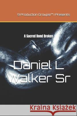 A Sacred Bond Broken Daniel L. Walke Daniel L. Walke Daniel L. Walke 9780692321416 9i9e Production Groups LLC - książka