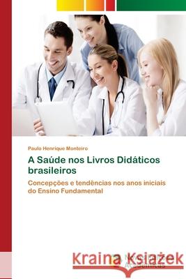 A Saúde nos Livros Didáticos brasileiros Monteiro, Paulo Henrique 9783330766136 Novas Edicioes Academicas - książka