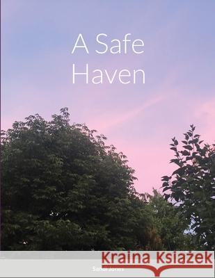 A Safe Haven Sandi Jones Sandi Jones 9781716374340 Lulu.com - książka