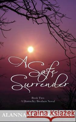 A Safe Surrender: A Donnelley Brother's Novel Alannah Carbonneau 9781508513971 Createspace - książka