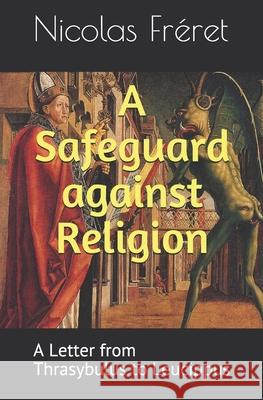 A Safeguard against Religion: A Letter from Thrasybulus to Leucippus Nicolas Fréret, Kirk Watson 9781703388459 Independently Published - książka