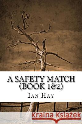 A Safety Match (Book 1&2): (Ian Hay Classics Collection) Ian Hay 9781518666261 Createspace - książka