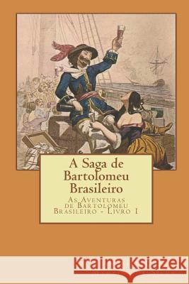 A Saga de Bartolomeu Brasileiro: As Aventuras de Bartolomeu Brasileiro - Livro 1 Americo Luis Martins D 9781977093011 Independently Published - książka