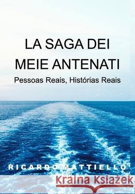 A Saga dos meus Antepassados: Origem Família Mattiello e Marini Mattiello, Ricardo 9780368728693 Blurb - książka