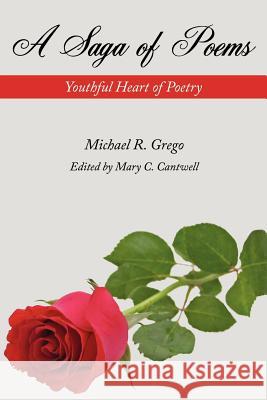 A Saga of Poems: Youthful Heart of Poetry Grego, Michael R. 9781434306630 Authorhouse - książka