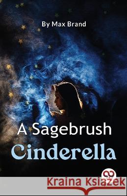 A Sagebrush Cinderella Max Brand   9789357486262 Double 9 Booksllp - książka