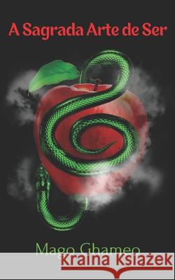 A Sagrada Arte de Ser: Reconectando-se com o Divino Mago Ghameo 9798429924625 Independently Published - książka