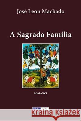 A Sagrada Família Machado, José Leon 9781540844019 Createspace Independent Publishing Platform - książka