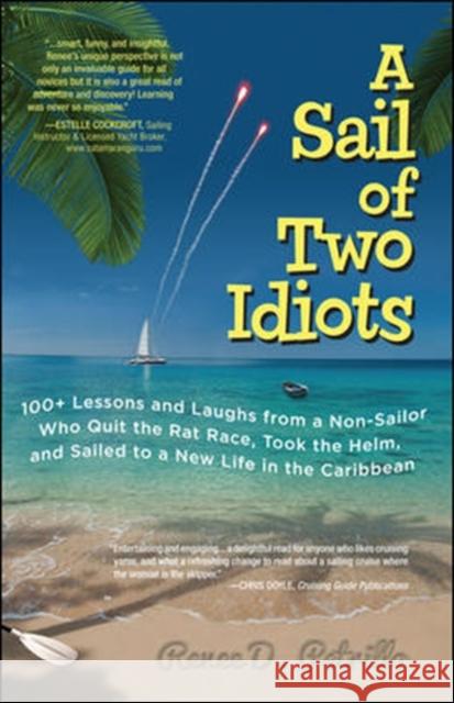 A Sail of Two Idiots: 100+ Lessons and Laughs from a Non-Sailor Who Quit the Rat Race, Took the Helm, and Sailed to a New Life in the Caribbean Petrillo, Renee 9780071779845  - książka