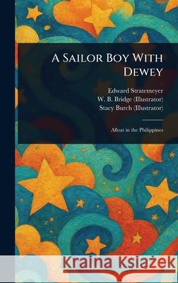 A Sailor Boy With Dewey Edward Stratemeyer W. B. Bridge Stacy Burch 9781025251868 Anson Street Press - książka