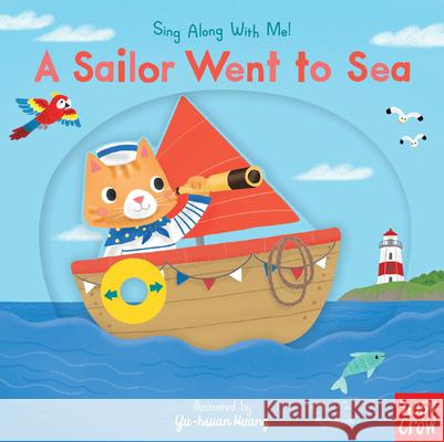 A Sailor Went to Sea: Sing Along with Me! Nosy Crow                                Yu-Hsuan Huang 9781536217179 Nosy Crow - książka