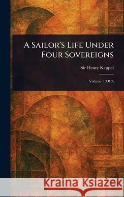 A Sailor's Life Under Four Sovereigns Henry Keppel 9781025249247 Anson Street Press - książka
