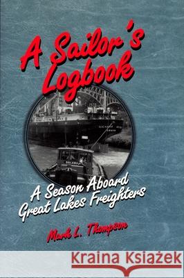 A Sailor's Logbook: A Season Aboard Great Lakes Freighters Mark L. Thompson 9780814328446 Wayne State University Press - książka