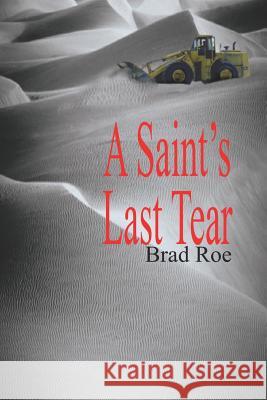 A Saint's Last Tear Brad Roe 9781414034980 Authorhouse - książka